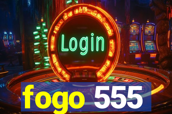 fogo 555